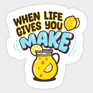 When life gives you lemons, make lemonade Sticker